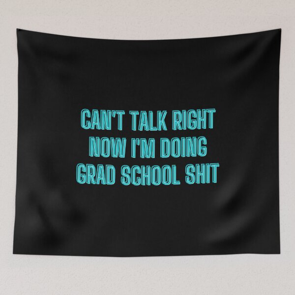 Item preview, Can't talk right now I'm doing grad school shit - grad school quotes designed and sold by kozetin.