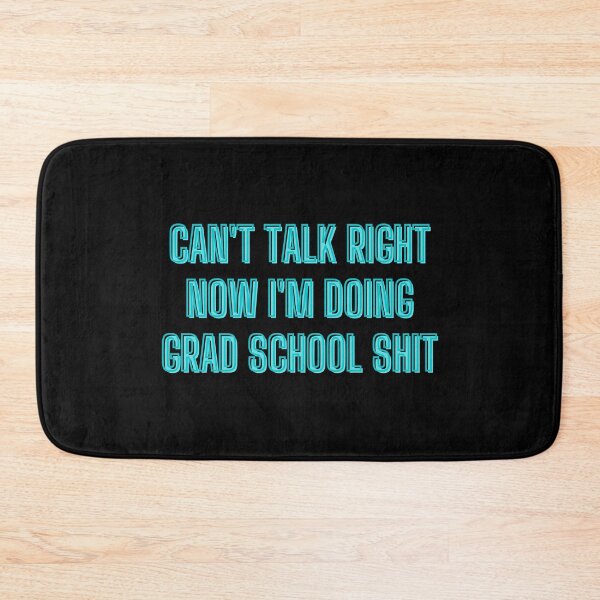 Item preview, Can't talk right now I'm doing grad school shit - grad school quotes designed and sold by kozetin.