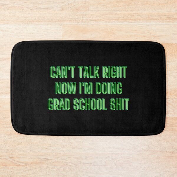 Item preview, Can't talk right now I'm doing grad school shit - grad school quotes designed and sold by kozetin.