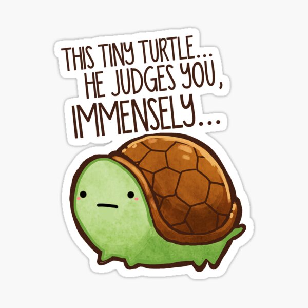 This turtle.. he judges you. Glossy Sticker