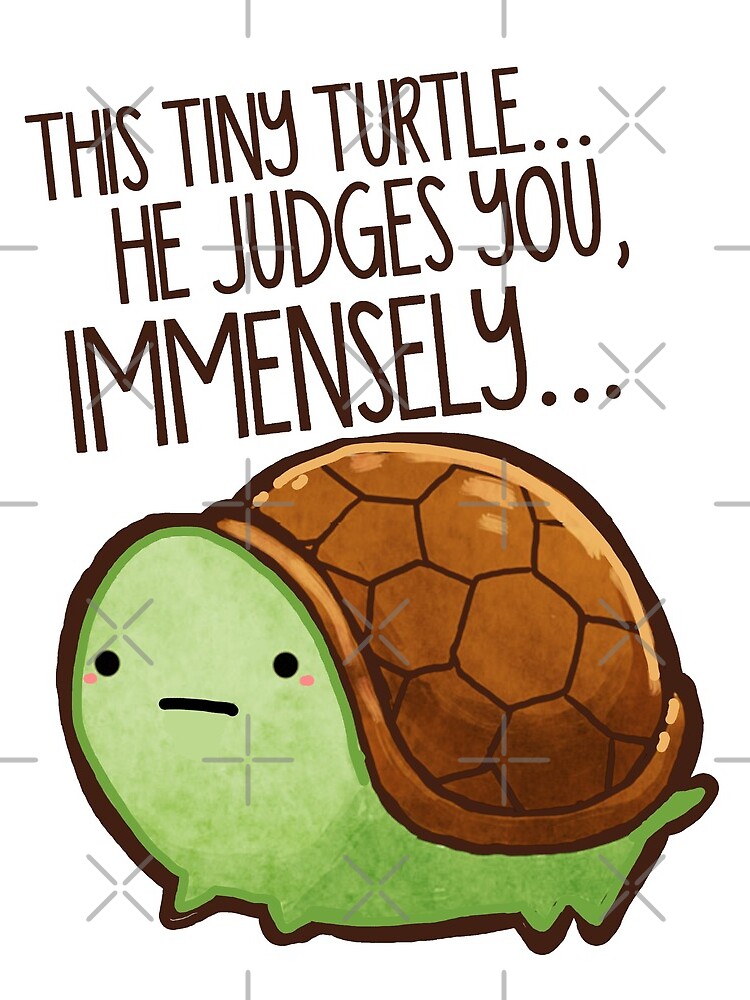 This turtle.. he judges you. by michelledraws