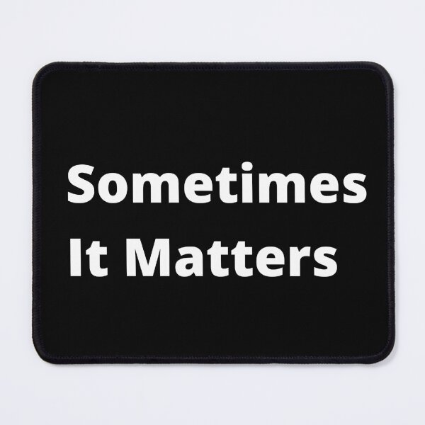 Item preview, Sometimes it Matters designed and sold by tabykid.