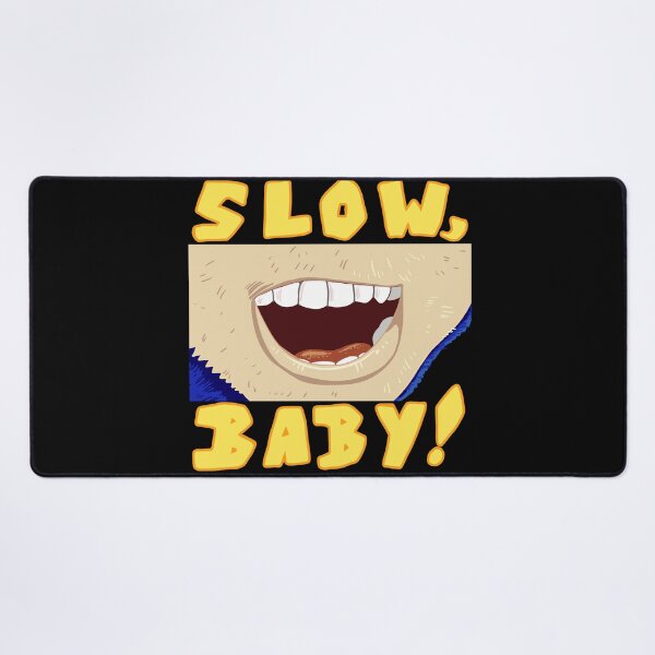 Item preview, SLOW, BABY! designed and sold by orangeblitz.