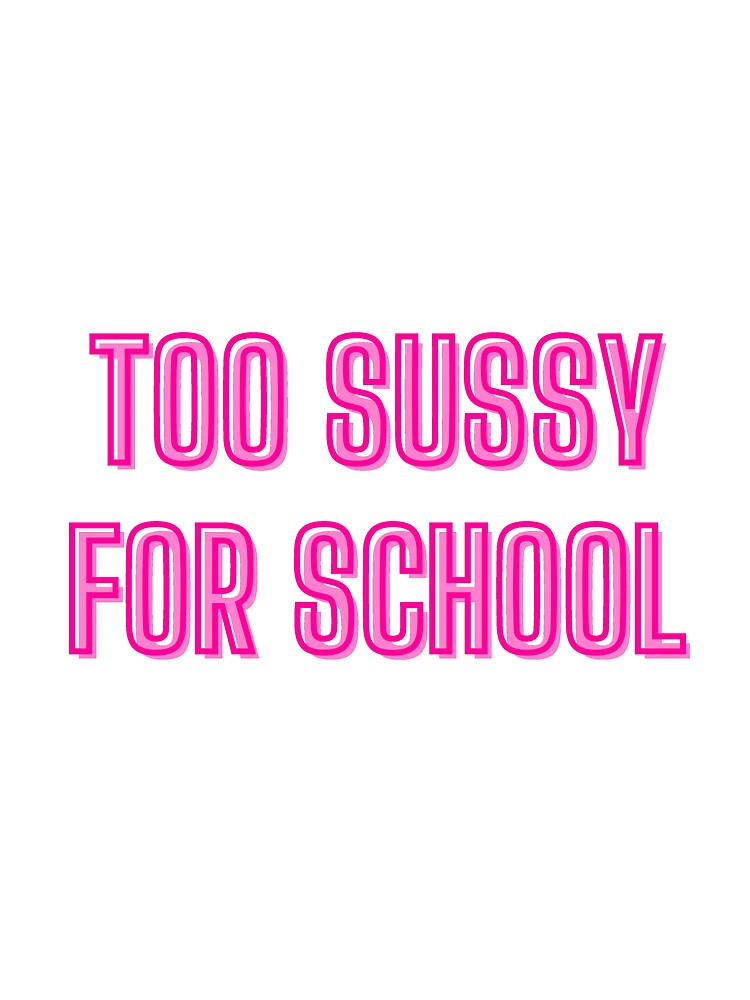 Too sussy for school - school quotes Pin for Sale by kozetin