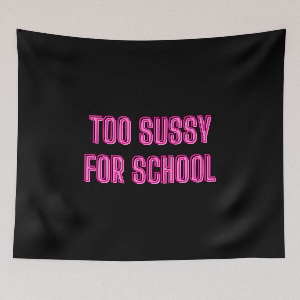 Item preview, Too sussy for school - school quotes designed and sold by kozetin.