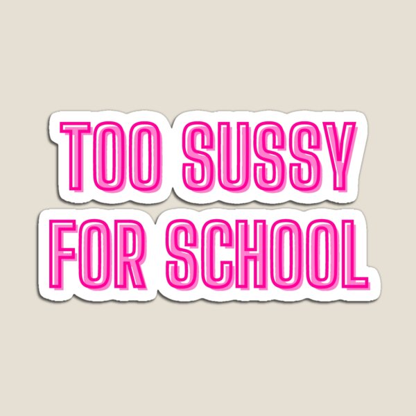 Too sussy for school - school quotes Poster for Sale by kozetin