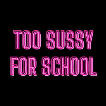 Too Sussy For School Funny Space Quote  Sticker for Sale by