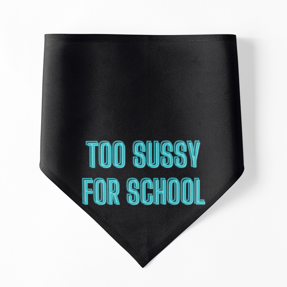 Too sussy for school - school quotes Poster for Sale by kozetin