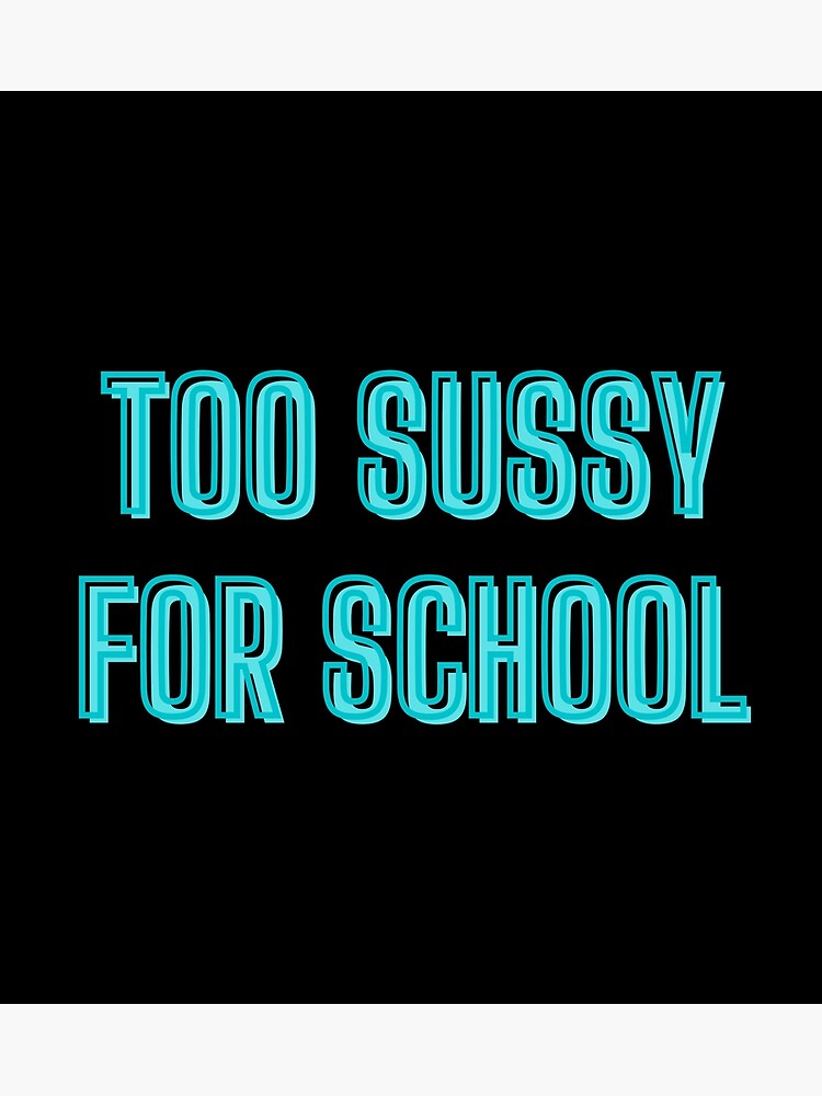 Too sussy for school - school quotes | Greeting Card