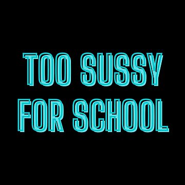 Too sussy for school - school quotes | Greeting Card