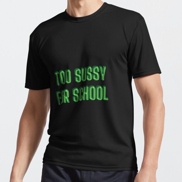 Too sussy for school - school quotes Pin for Sale by kozetin