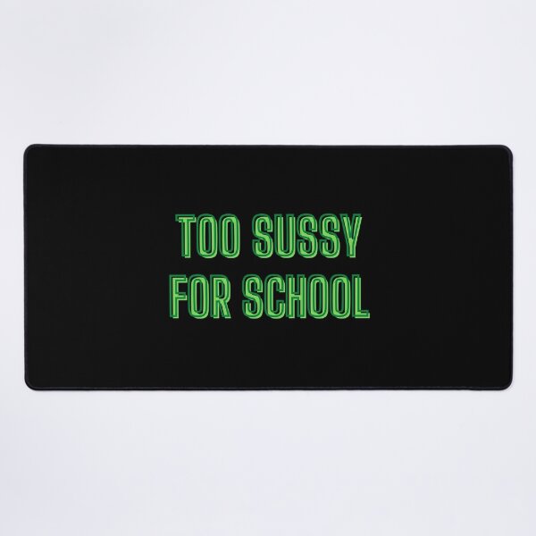 Too sussy for school - school quotes Poster for Sale by kozetin