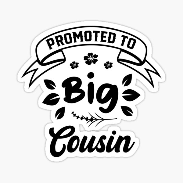 Promoted To Big Cousin Future Big Cousin Sticker For Sale By Teechup Redbubble