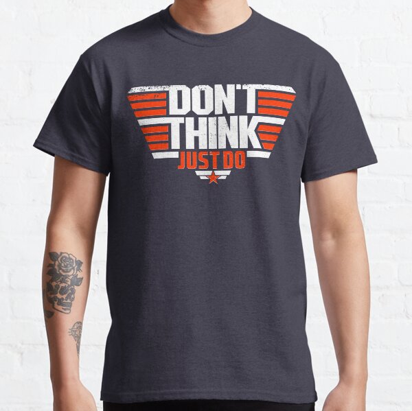 Don't Think Just Do V2 Classic T-Shirt