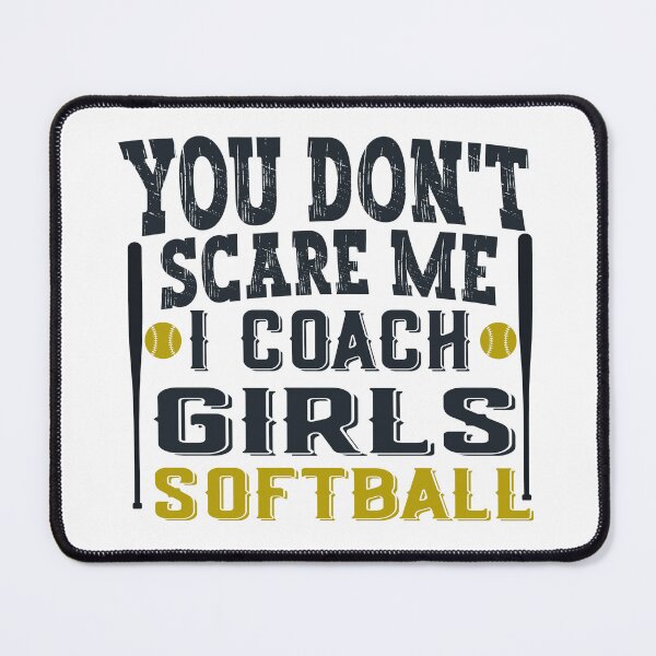Item preview, Funny Softball Coach You Don't Scare Me I Coach girls designed and sold by NewAdventure.