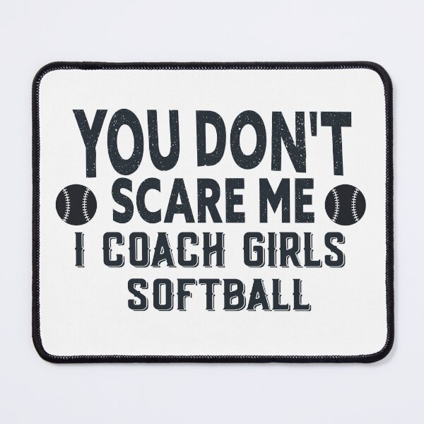 Item preview, Funny Softball Coach You Don't Scare Me I Coach girls designed and sold by NewAdventure.