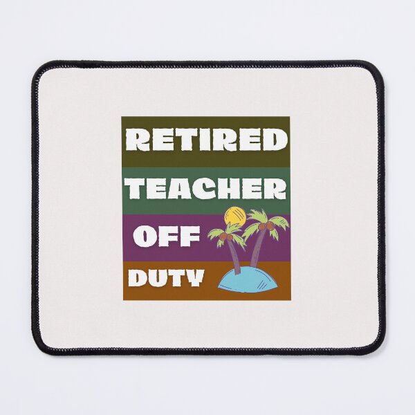 Item preview, Funny Retired Teacher Off Duty Art Designs designed and sold by Manilyn0907.