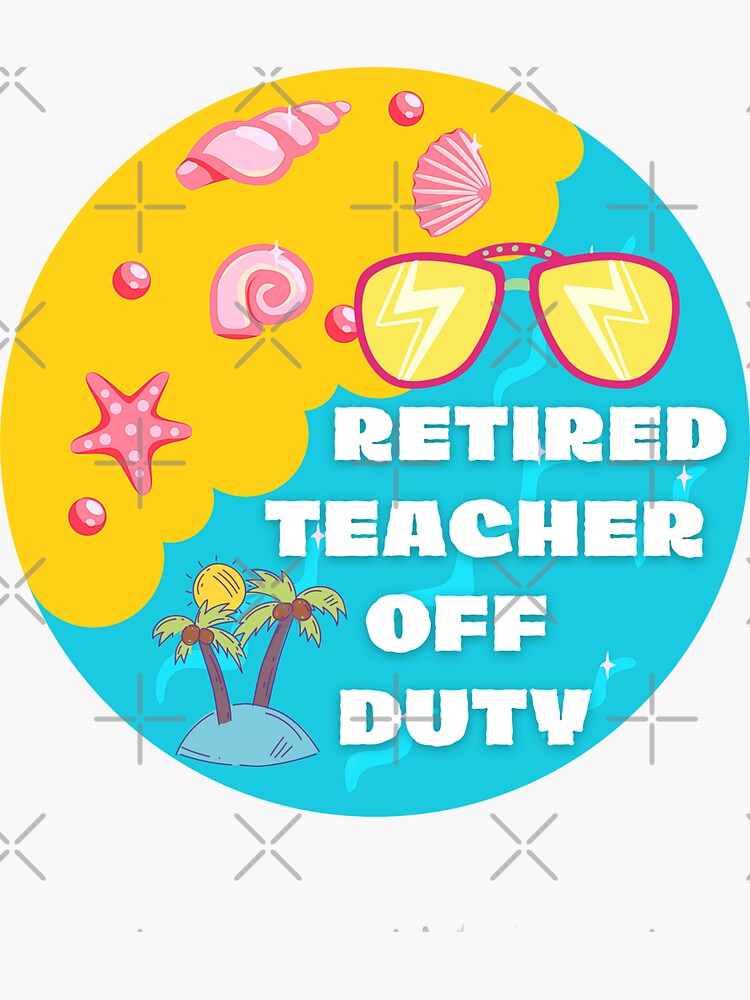 "Funny Retired Teacher Off Duty Art Designs" Sticker for Sale by