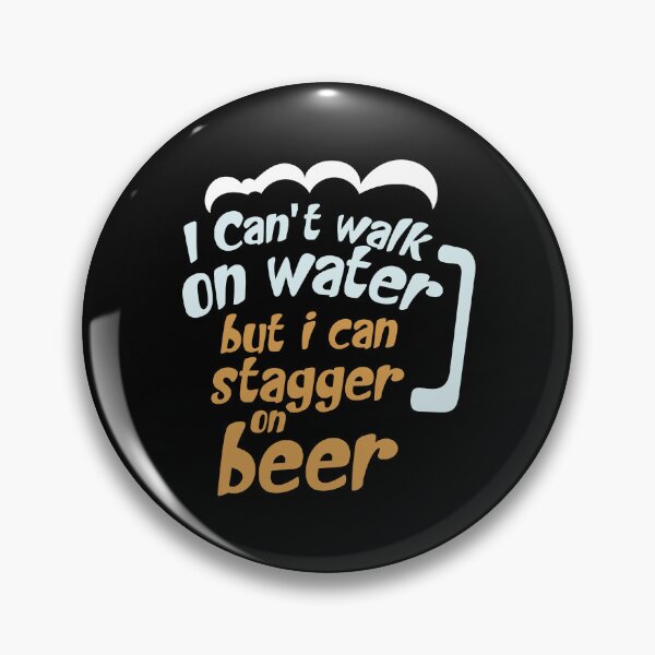 Item preview, I Can’t Walk On Water But I Can Stagger On Beer  designed and sold by portokalis.