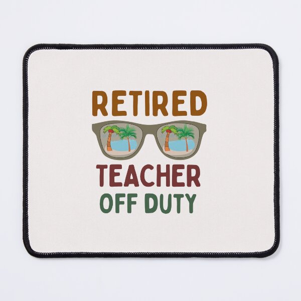 Item preview, Funny Retired Teacher Off Duty Art Designs designed and sold by Manilyn0907.