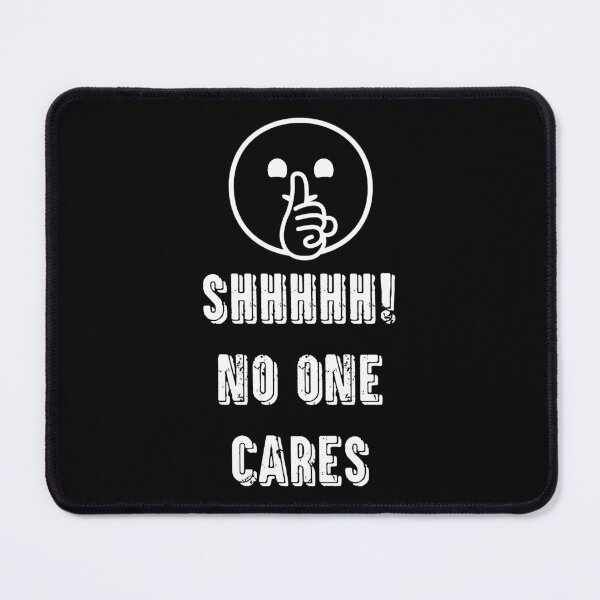 Item preview, Shhhhhh, no one cares designed and sold by TheFoolsGallery.
