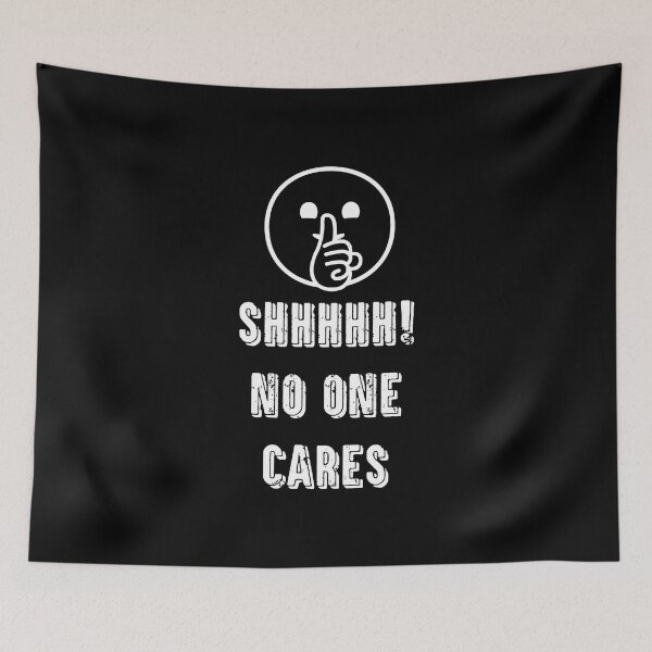 Item preview, Shhhhhh, no one cares designed and sold by TheFoolsGallery.