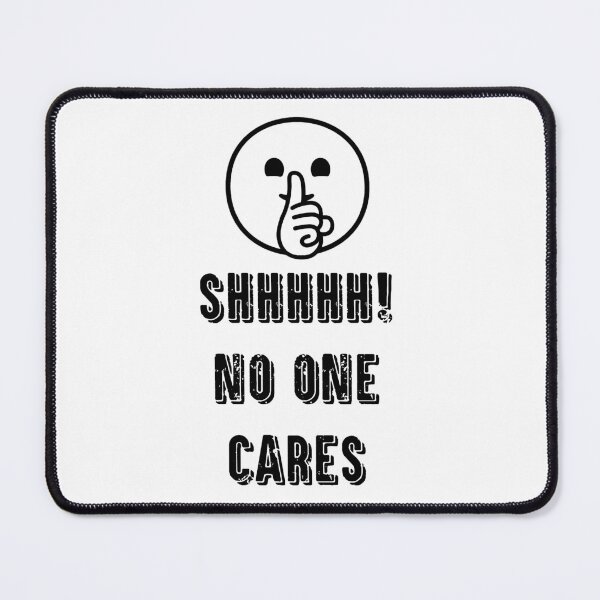 Item preview, Shhhhhh, no one cares designed and sold by TheFoolsGallery.