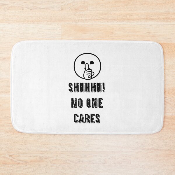 Item preview, Shhhhhh, no one cares designed and sold by TheFoolsGallery.