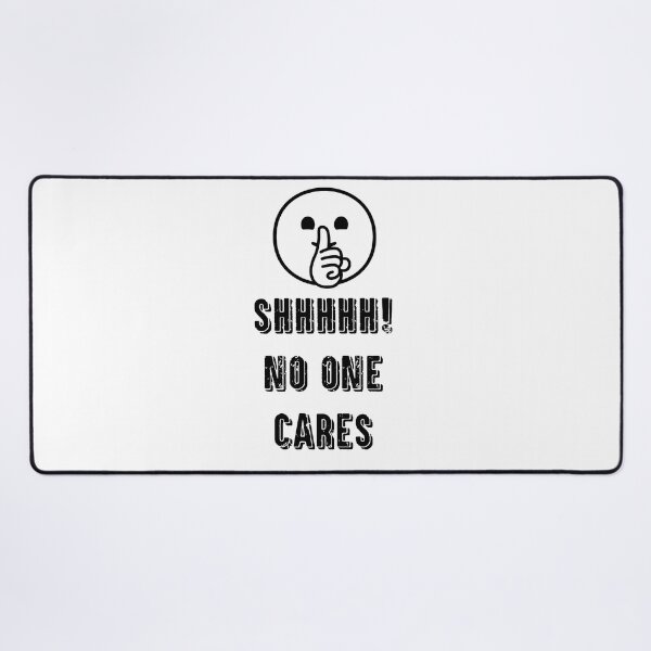 Item preview, Shhhhhh, no one cares designed and sold by TheFoolsGallery.