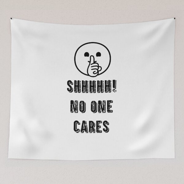 Item preview, Shhhhhh, no one cares designed and sold by TheFoolsGallery.