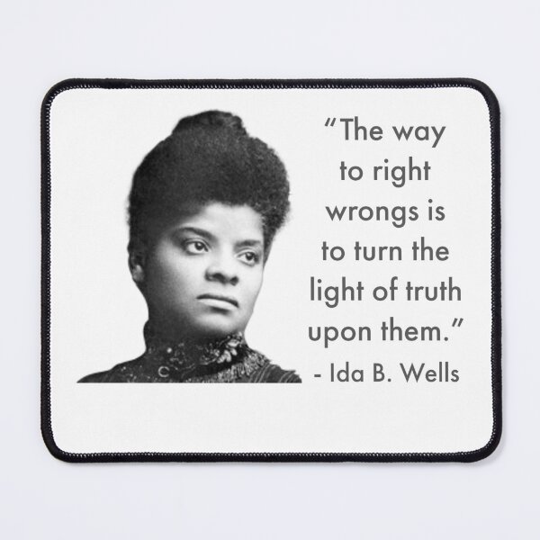Item preview, The way to right wrongs is to turn the light of truth upon them.  Ida B Wells. Black history. Black woman designed and sold by UrbanApparel.