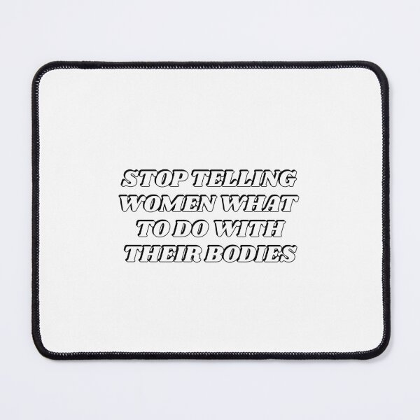 Item preview, Stop telling women what to do with their bodies designed and sold by Inspirationmotivation.