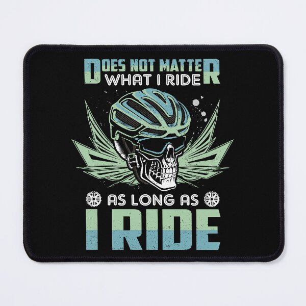 Item preview, I Ride doesn't matter what i ride All i need this bike bicycle Essential Gifts mom, dad, Design Happy Apparel Essential Inspiration Joy Mood designed and sold by DesignByHeartUK.