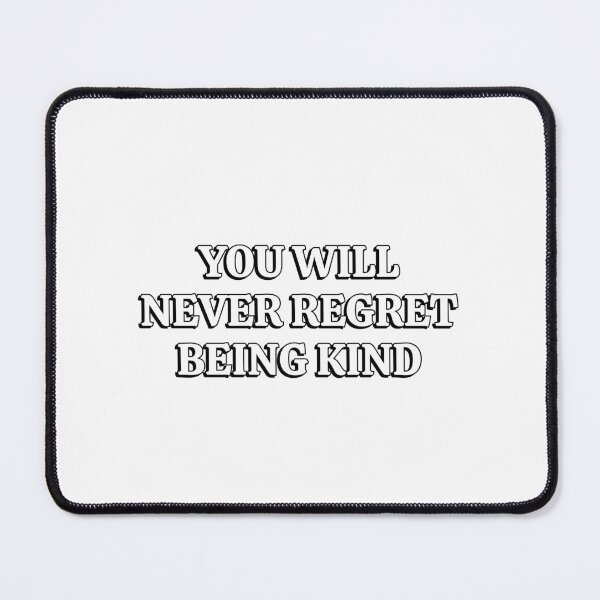 Item preview, YOU WILL NEVER REGRET BEING KIND designed and sold by Inspirationmotivation.