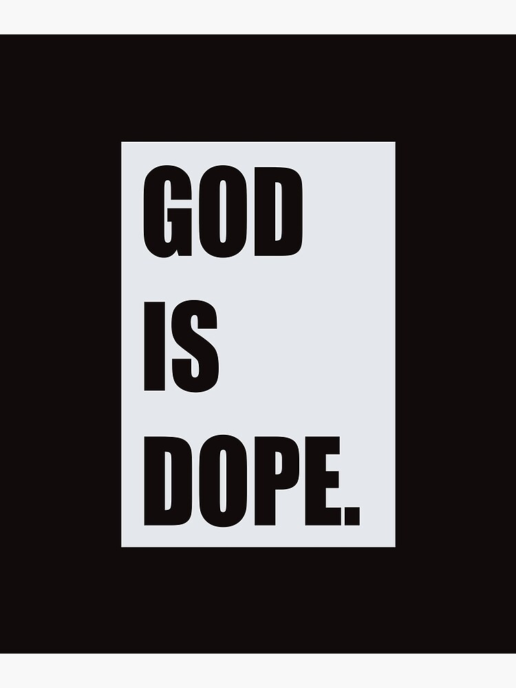 "God is dope" Photographic Print by CreativeStrike Redbubble