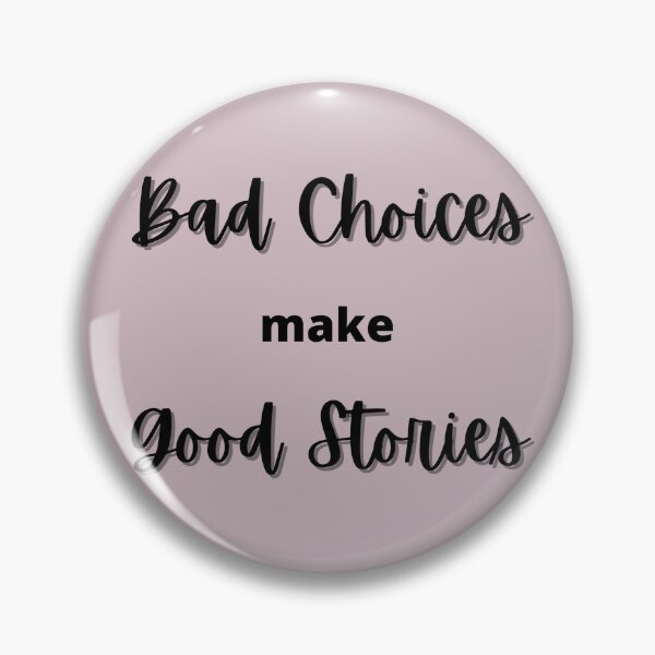 Item preview, Bad Choices Make Good Stories designed and sold by joysandone.