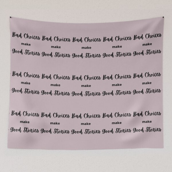 Item preview, Bad Choices Make Good Stories designed and sold by joysandone.