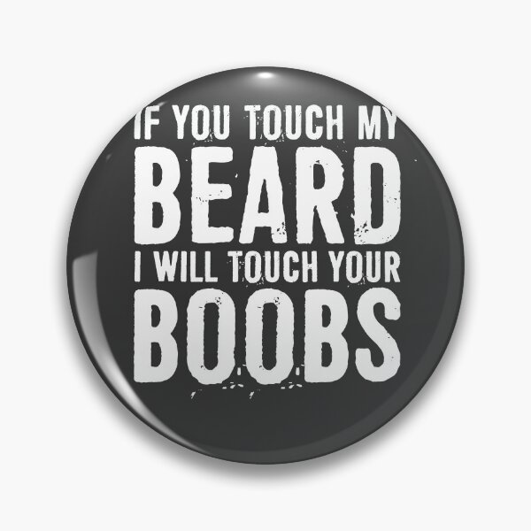 Item preview, If You Touch My Beard I Will Touch Your Boobs designed and sold by ffishingteam.