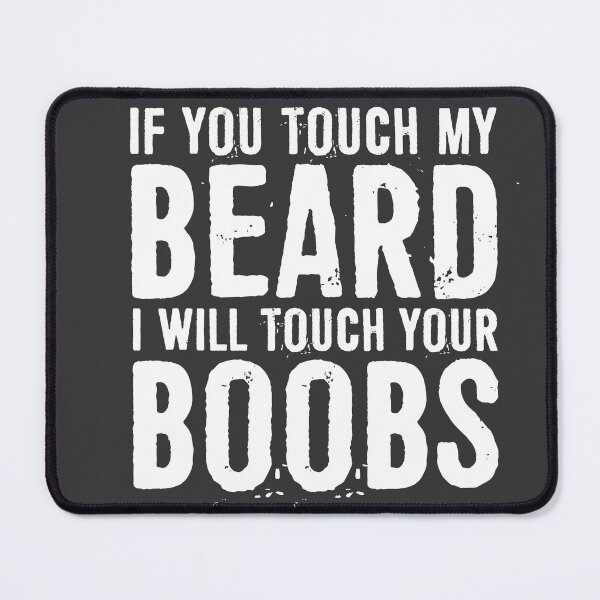 Item preview, If You Touch My Beard I Will Touch Your Boobs designed and sold by ffishingteam.