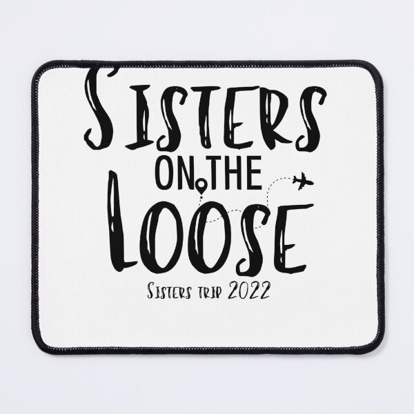 Item preview, Sisters On The Loose Sister's Trip 2022, Sisters Trip , Sisters Weekend Trip, Sisters Trip, Girls Trip 2022 designed and sold by Alexa5454.