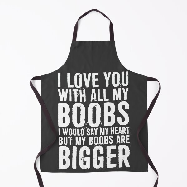 Item preview, Love You With All My Boobs! I Would Say My Heart, But My Boobs Are Bigger designed and sold by ffishingteam.