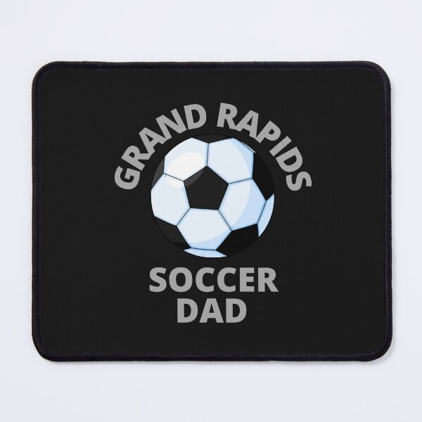 Item preview, Grand Rapids Soccer Dad designed and sold by MrTsTshirts.
