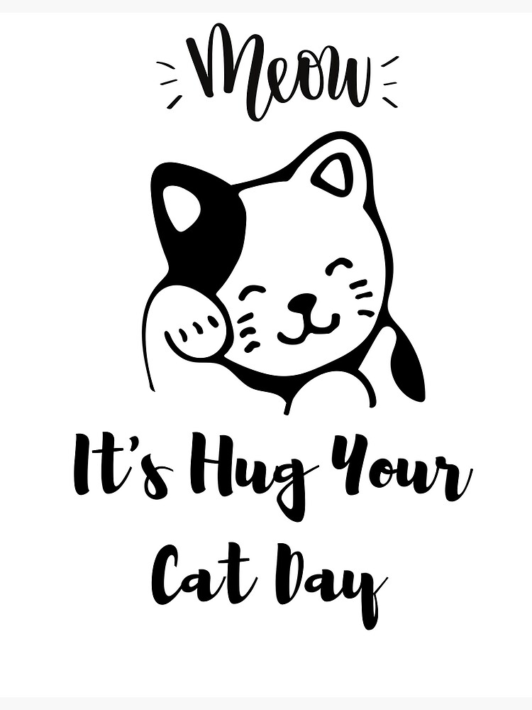 "It’s hug your cat day 2022" Poster for Sale by Mimonab Redbubble