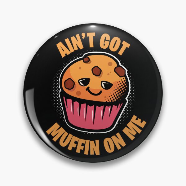 Item preview, Ain't Got Muffin On Me Food Puns designed and sold by retrippy.