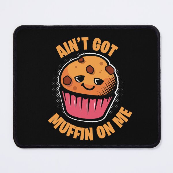 Item preview, Ain't Got Muffin On Me Food Puns designed and sold by retrippy.