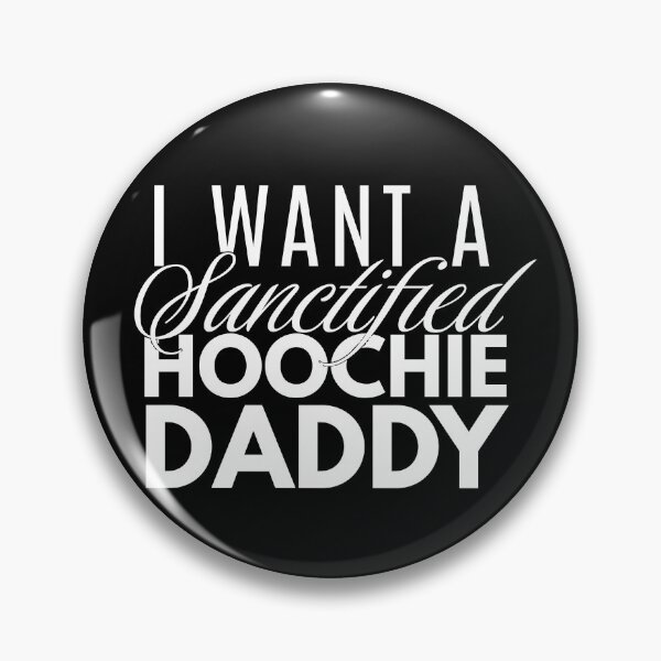 Artikelvorschau, ICH WILL EINEN GEHEILIGEN HOOCHIE DADDY entworfen und verkauft von becelebrated.