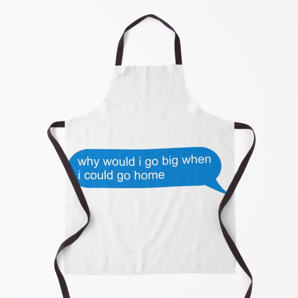 Item preview, Why Would I Go Big designed and sold by Tee-Girl.