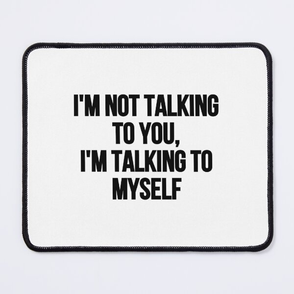 Item preview, I'm Not Talking To You designed and sold by Tee-Girl.