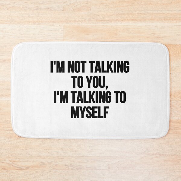 Item preview, I'm Not Talking To You designed and sold by Tee-Girl.