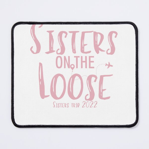 Item preview, Sisters On The Loose Sister's Trip 2022, Sisters Trip , Sisters Weekend Trip, Sisters Trip, Girls Trip 2022 designed and sold by Alexa5454.